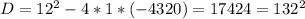 D=12^2-4*1*(-4320)=17424=132^2