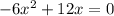 -6x^2+12x=0