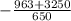 -\frac{963+3250}{650}