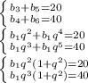 \left \{ {{b _{3}+b_{5}=20 } \atop {b _{4}+b_{6}=40 }} \right. \\ &#10; \left \{ {{b_{1}q^{2}+ b_{1}q^{4}=20 } \atop {b_{1}q^{3}+b_{1}q^{5}=40}} \right. \\ &#10; \left \{ {{b_{1}q^{2}(1+ q^{2})=20 } \atop {b_{1}q^{3}(1+q^{2})=40}} \right. \\ &#10;&#10;