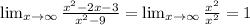 \lim_{x \to \infty}{x^2-2x-3\over x^2-9}=\lim_{x\to\infty}{x^2\over x^2}=1