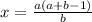 x= \frac{a(a+b-1)}{b}