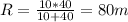 R= \frac{10*40}{10+40} = 80m