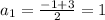 a_1= \frac{-1+3}{2}=1