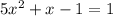 5 x^{2} +x-1=1