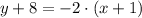 y+8 = -2 \cdot (x+1)