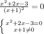 \frac{x^2+2x-3}{(x+1)^2}=0 \\ \\ \left \{ {{x^2+2x-3=0} \atop {x+1 \neq 0}} \right.