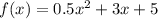 f(x)=0.5x^2+3x+5