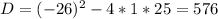 D=(-26)^2-4*1*25=576