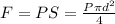 F=PS= \frac{P\pi d^2}{4}