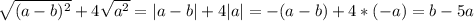 \sqrt{(a-b)^2}+4\sqrt{a^2}=|a-b|+4|a|=-(a-b)+4*(-a)=b-5a