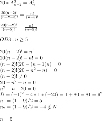 20*A_{n-2}^3=A_n^5\\\\ \frac{20(n-2)!}{(n-2-3)!}= \frac{n!}{(n-5)!}\\\\ \frac{20(n-2)!}{(n-5)!}= \frac{n!}{(n-5)!}\\\\OD3: n \geq 5\\\\20(n-2)!=n!\\20(n-2)!-n!=0\\(n-2)!(20-(n-1)n)=0\\(n-2)!(20-n^2+n)=0\\(n-2)! \neq 0\\20-n^2+n=0\\n^2-n-20=0\\D=(-1)^2-4*1*(-20)=1+80=81=9^2\\n_1=(1+9)/2=5\\n_2=(1-9)/2=-4 \notin N\\\\n=5