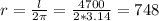 r= \frac{l}{2 \pi } = \frac{4700}{2*3.14} =748