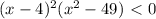 (x-4)^2(x^2-49)\ \textless \ 0