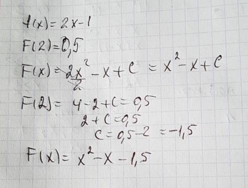 Дана функция f(x)=2x-1. найдите её первообреную f(x), ecли f(2)=0,5