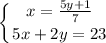 \displaystyle \left \{ {{x= \frac{5y+1}{7} } \atop {5x+2y=23}} \right.