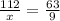 \frac{112}{x} = \frac{63}{9}