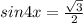 sin4x= \frac{ \sqrt{3} }{2}