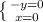 \left \{ {{-y=0} \atop {x=0}} \right.