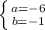 \left \{ {{a=-6} \atop {b=-1}} \right.