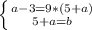 \left \{ {{a-3=9*(5+a)} \atop {5+a=b}} \right.