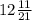 12 \frac{11}{21}