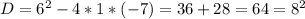 D=6^2-4*1*(-7)=36+28=64=8^2