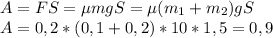 A=FS=\mu mgS=\mu (m_1+m_2)gS\\&#10;A=0,2*(0,1+0,2)*10*1,5=0,9