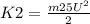 K2= \frac{m25U^2}{2}