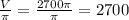 \frac{V}{ \pi } = \frac{2700 \pi }{ \pi } =2700