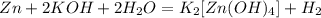 Zn+2KOH+2H_2O=K_2[Zn(OH)_4]+H_2