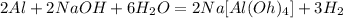 2Al+2NaOH+6H_2O=2Na[Al(Oh)_4]+3H_2