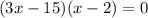 (3x-15)(x-2)=0