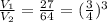 \frac{ V_{1} }{ V_{2} } = \frac{27}{64} = ( \frac{3}{4} )^{3}