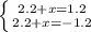 \left \{ {{2.2+x=1.2} \atop {2.2+x=-1.2}} \right.