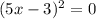 (5x-3)^2=0