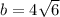 b = 4 \sqrt{6}