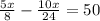 \frac{5x}{8} - \frac{10x}{24} = 50