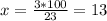 x= \frac{3*100}{23}=13