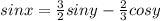 sinx= \frac{3}{2} sin y - \frac{2}{3} cos y