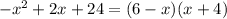 -x^2+2x+24=(6-x)(x+4)