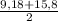 \frac{9,18+15,8}{2}