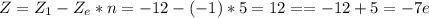 Z=Z_1-Z_e*n=-12-(-1)*5=12==-12+5=-7e