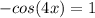 -cos(4x)=1