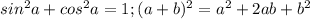 sin^2 a+cos^2 a=1; (a+b)^2=a^2+2ab+b^2