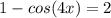 1-cos(4x)=2