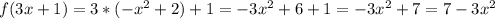 f(3x+1)=3*(-x^2+2)+1=-3x^2+6+1=-3x^2+7=7-3x^2