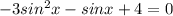 -3sin^2x-sinx+4=0