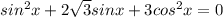 sin^2 x+2\sqrt{3}sin x+3cos^2 x=0