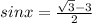 sin x=\frac{\sqrt{3}-3}{2}